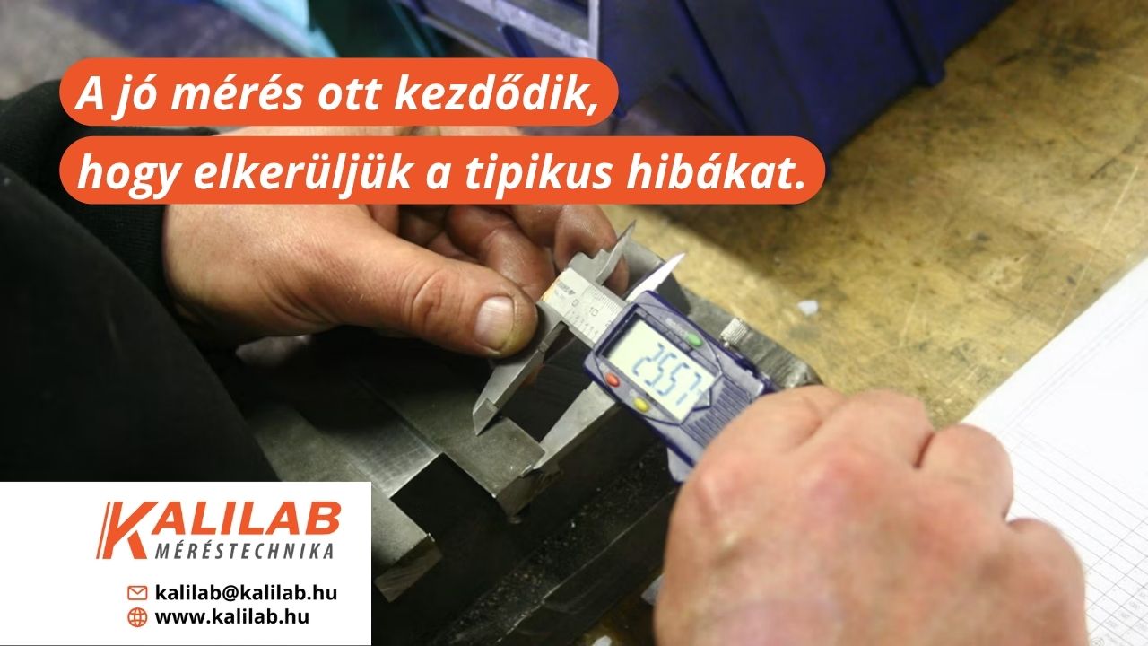 Mi az 5 leggyakoribb hiba tolómérő használatakor?