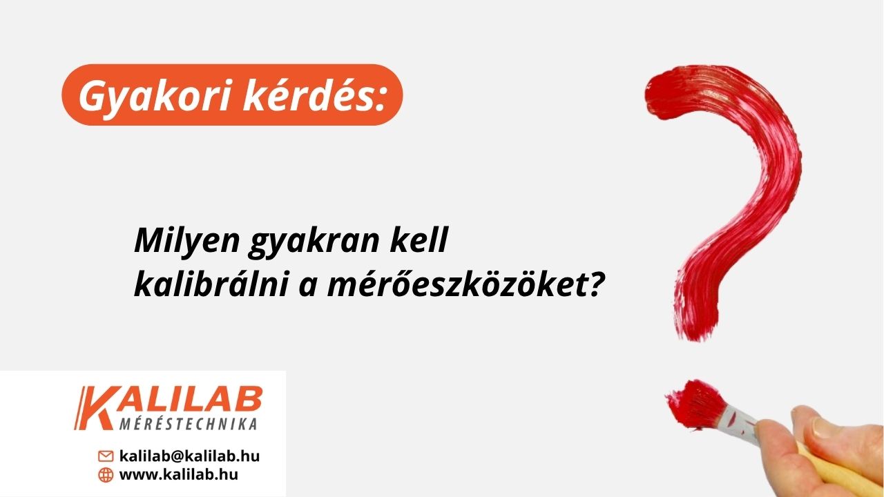 Milyen gyakran kell kalibrálni a mérőeszközöket?